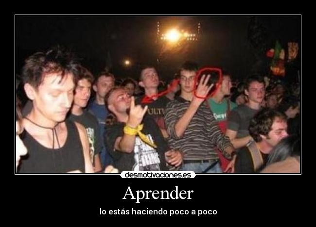 Aprender - lo estás haciendo poco a poco