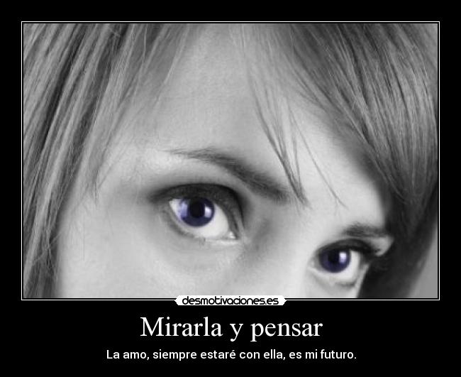 Mirarla y pensar - 