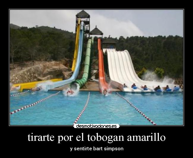 tirarte por el tobogan amarillo - y sentirte bart simpson