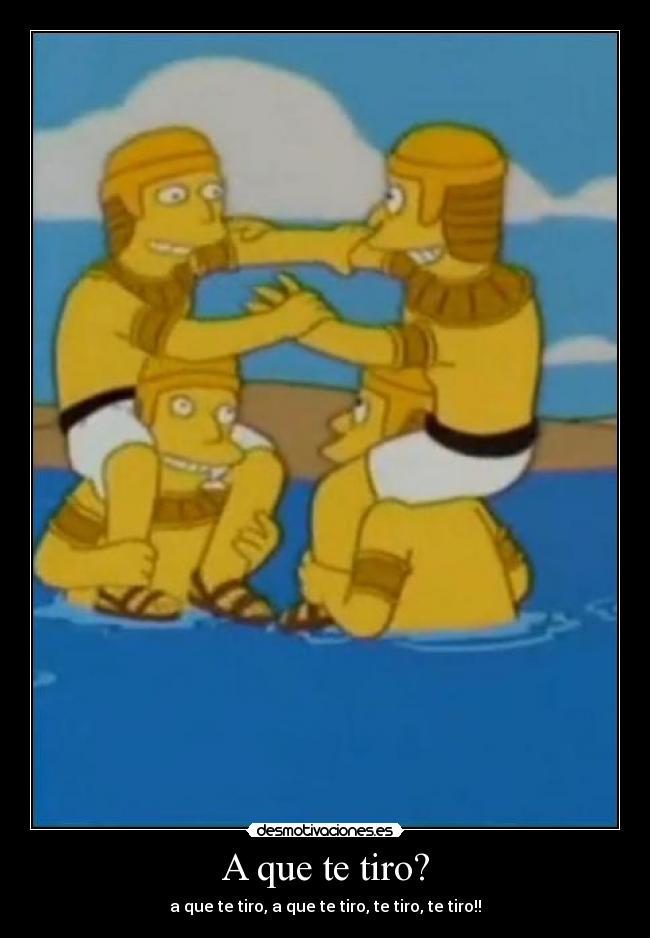 A que te tiro? - a que te tiro, a que te tiro, te tiro, te tiro!!