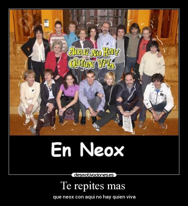 Te repites mas - que neox con aqui no hay quien viva