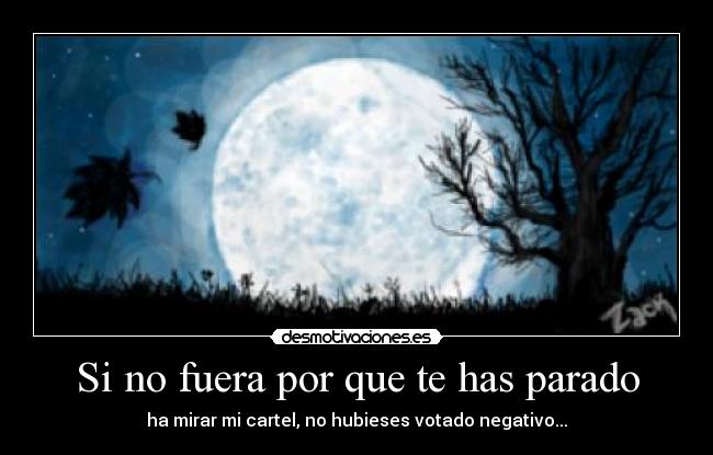 Si no fuera por que te has parado -