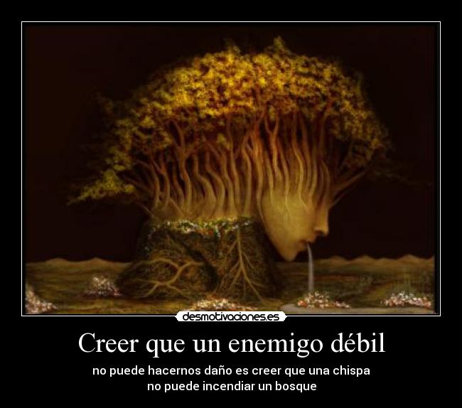 Creer que un enemigo débil - 