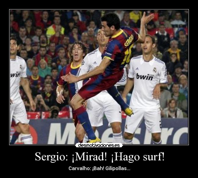 Sergio: ¡Mirad! ¡Hago surf! - Carvalho: ¡Bah! Gilipollas...