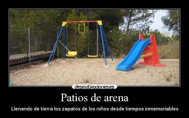 Patios de arena - Llenando de tierra los zapatos de los niños desde tiempos inmemoriables