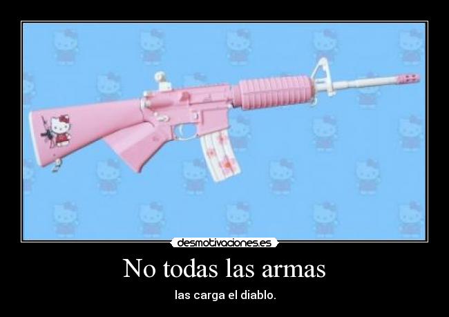 No todas las armas -
