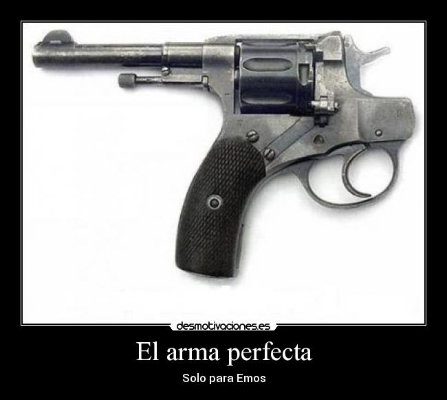 El arma perfecta - Solo para Emos