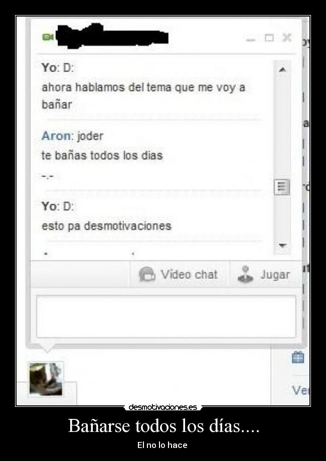 Bañarse todos los días.... -
