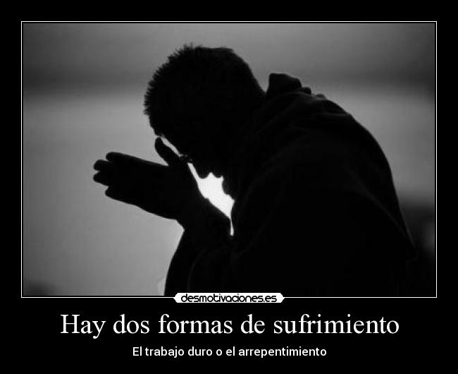 Hay dos formas de sufrimiento - 