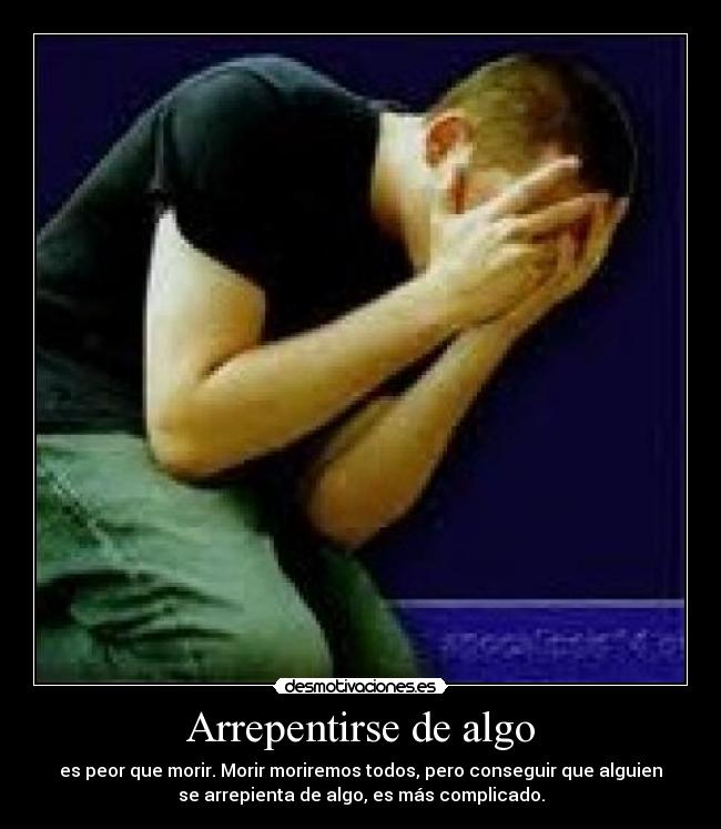 Arrepentirse de algo - 