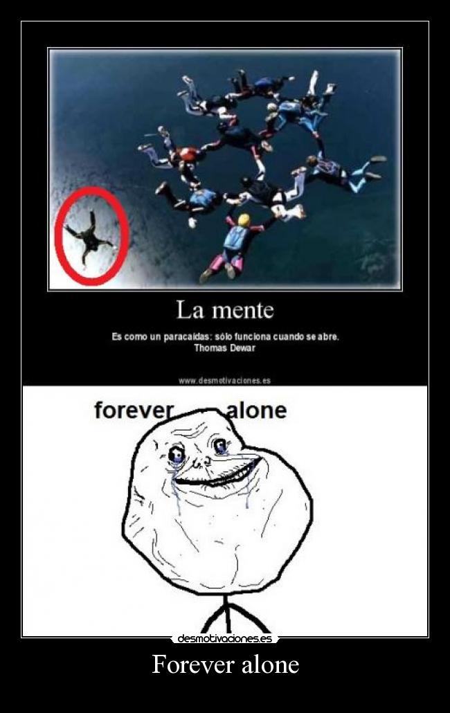 Forever alone -