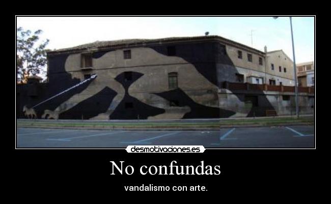 No confundas - vandalismo con arte.