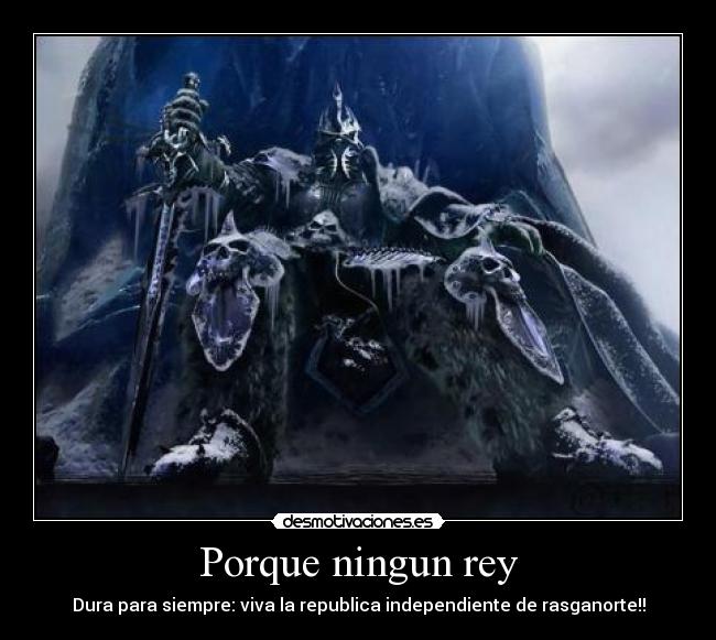 carteles arthas rey wow world warcraft republica trono hielo desmotivaciones