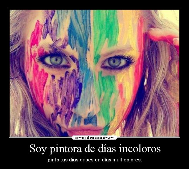 Soy pintora de días incoloros -