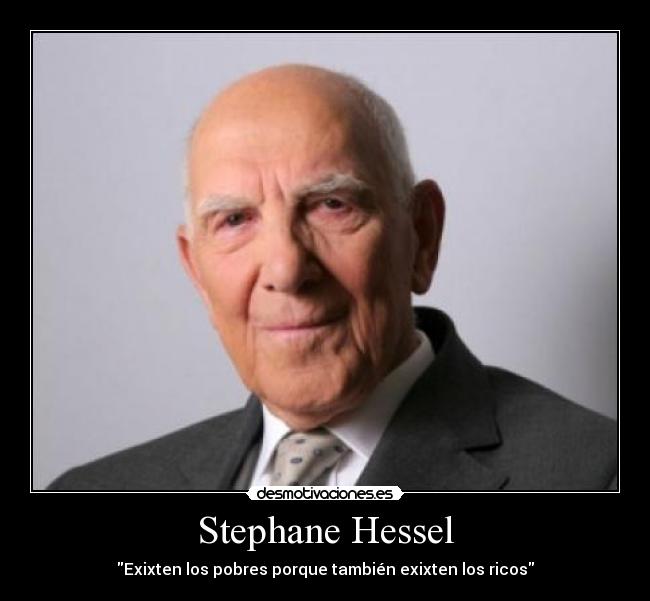 Stephane Hessel - Exixten los pobres porque también exixten los ricos