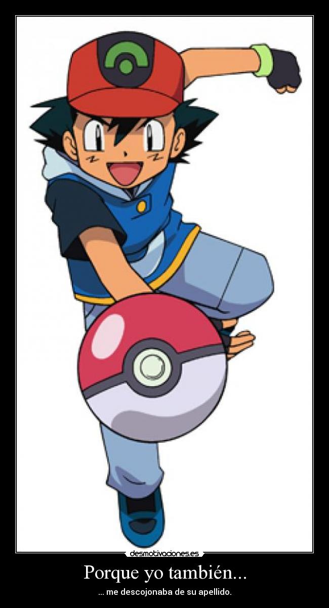 Porque yo también... - ... me descojonaba de su apellido.