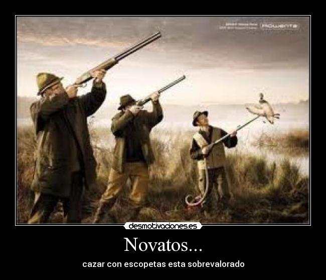 Novatos... - cazar con escopetas esta sobrevalorado