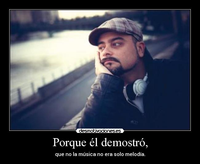 Porque él demostró, - 