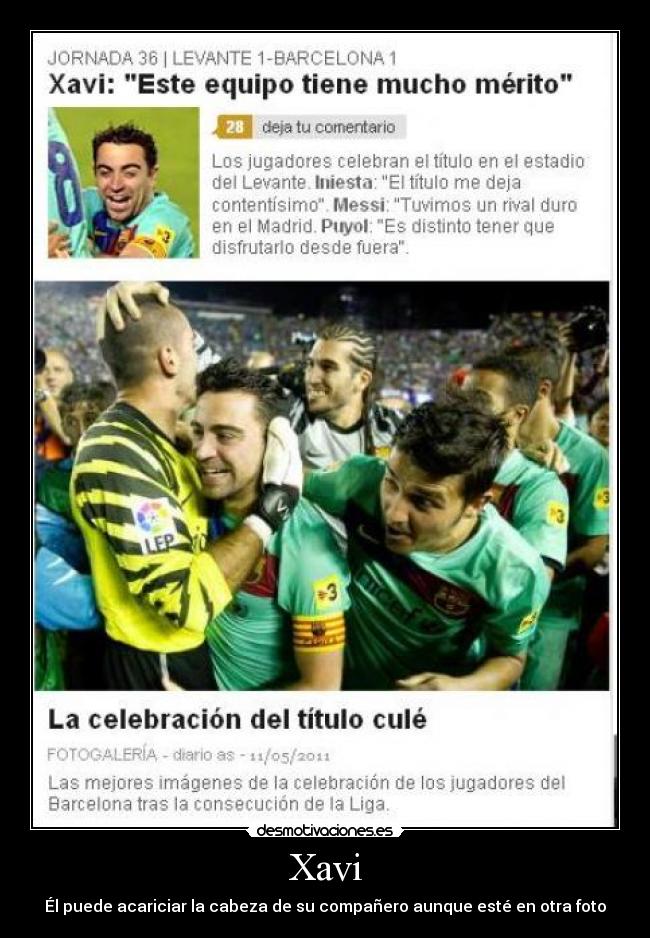 Xavi - Él puede acariciar la cabeza de su compañero aunque esté en otra foto