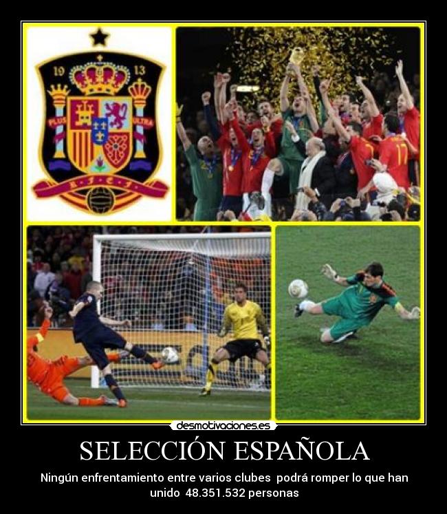 SELECCIÓN ESPAÑOLA - Ningún enfrentamiento entre varios clubes  podrá romper lo que han
unido  48.351.532 personas