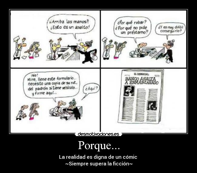 Porque... - La realidad es digna de un cómic
~Siempre supera la ficción~