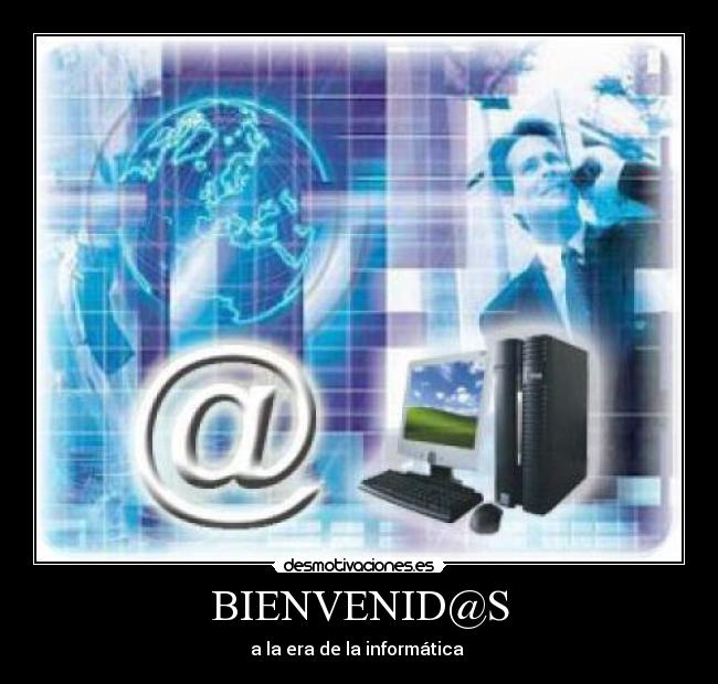 BIENVENID@S - a la era de la informática
