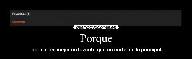 Porque - para mi es mejor un favorito que un cartel en la principal