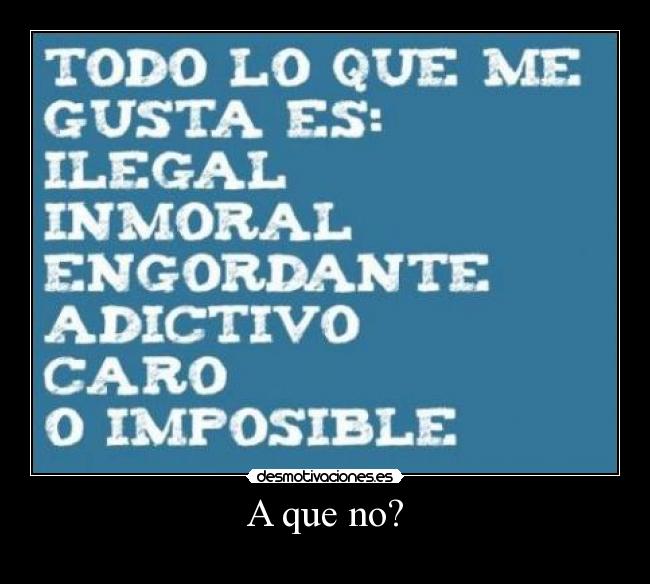 A que no? -