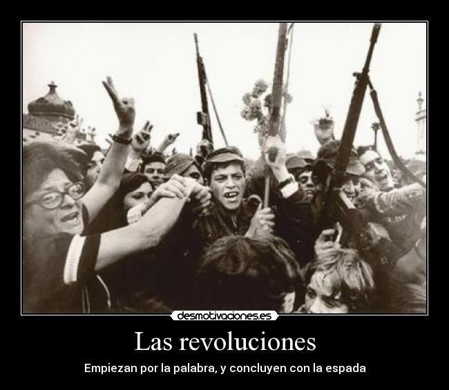 Las revoluciones - Empiezan por la palabra, y concluyen con la espada