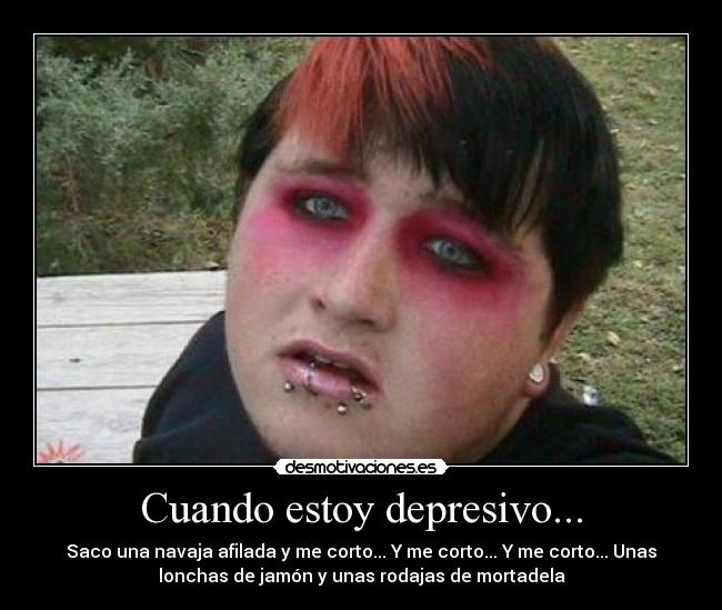 Cuando estoy depresivo... -