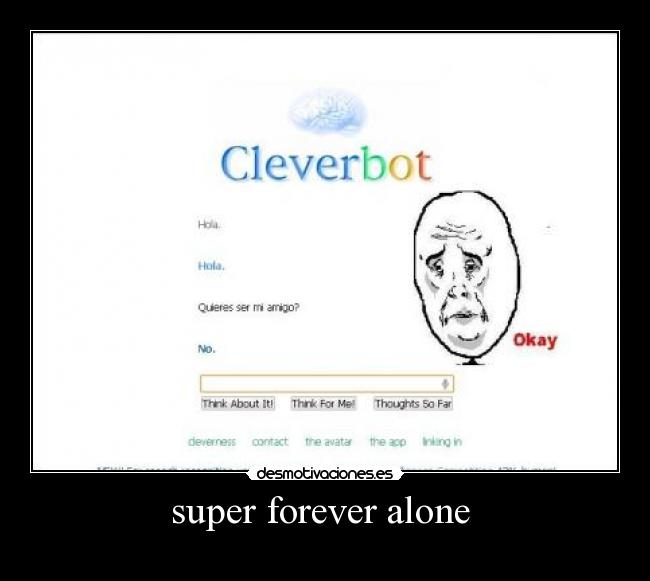 super forever alone  - 