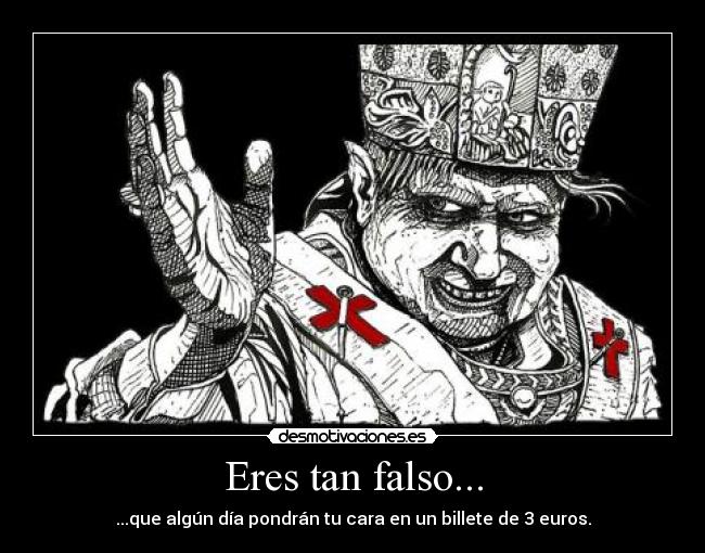 Eres tan falso... - 