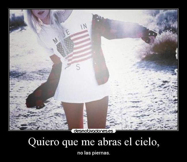 Quiero que me abras el cielo, - 