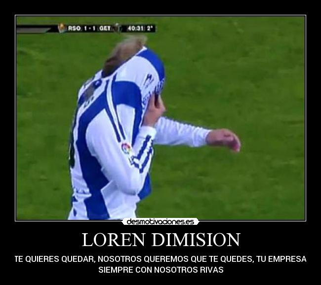 LOREN DIMISION - TU TE QUIERES QUEDAR, NOSOTROS QUEREMOS QUE TE QUEDES, TU EMPRESA NO,
SIEMPRE CON NOSOTROS RIVAS