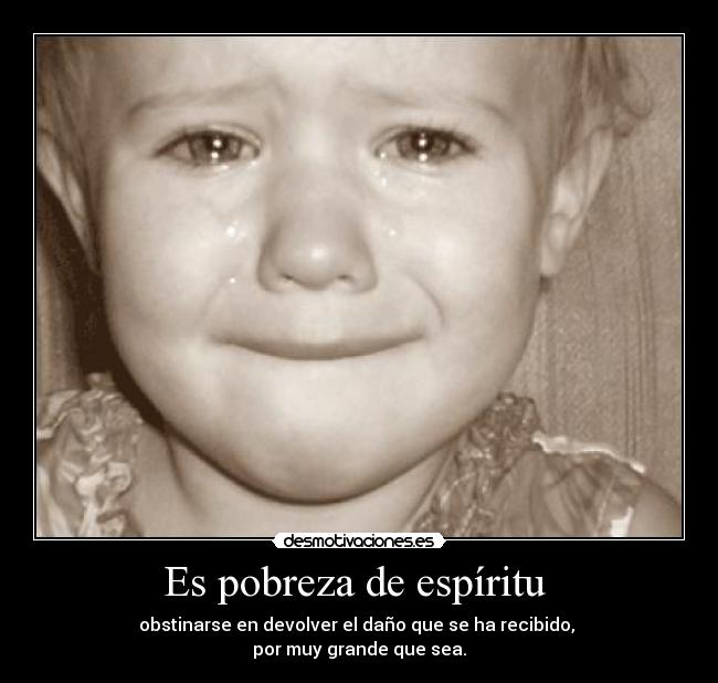 Es pobreza de espíritu -