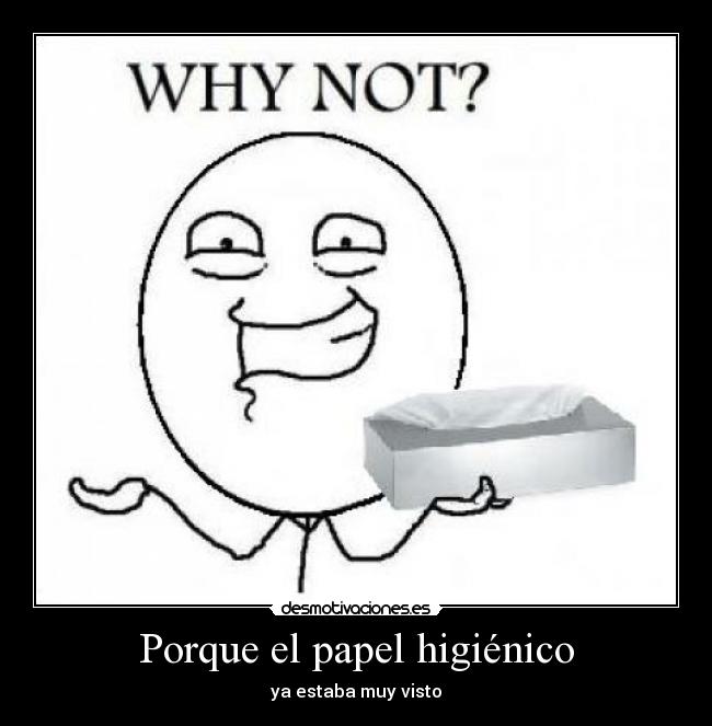 Porque el papel higiénico -