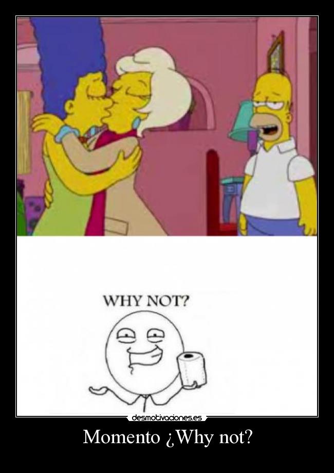 Momento ¿Why not? - 
