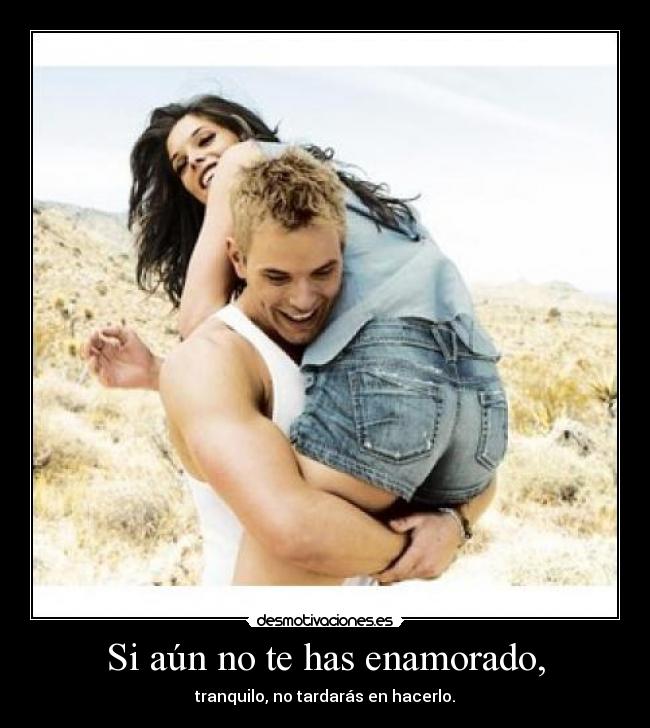 Si aún no te has enamorado, - 