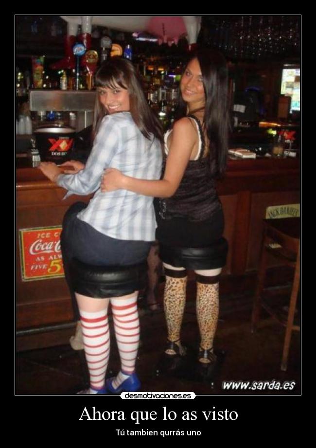 Ahora que lo as visto - Tú tambien qurrás uno