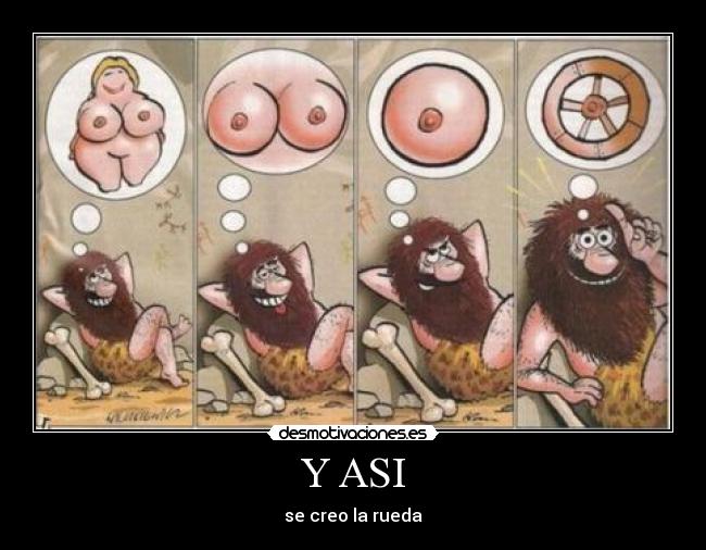 Y ASI - se creo la rueda