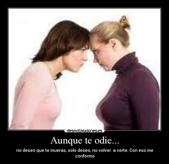 Aunque te odie... -