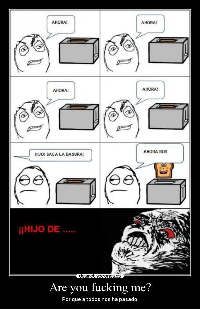 Are you fucking me? - Por que a todos nos ha pasado.