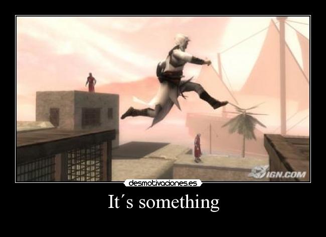 It´s something -