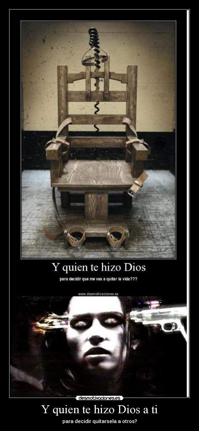 Y quien te hizo Dios a ti -