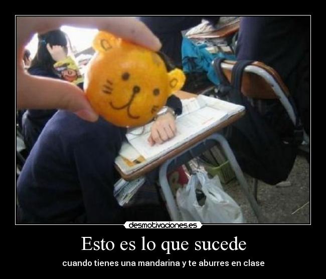 carteles aburrimiento clase mandarina desmotivaciones