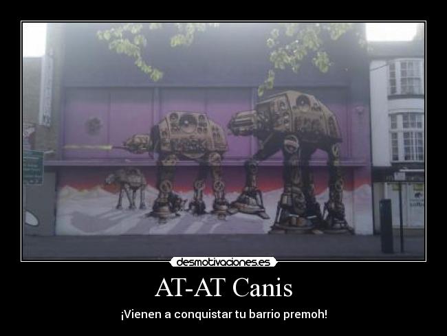 carteles at-at star wars graffiti canis desmotivaciones