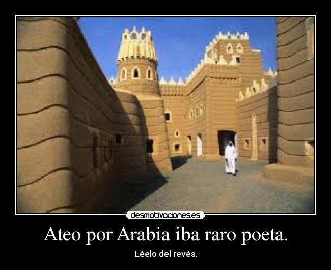 Ateo por Arabia iba raro poeta. - Léelo del revés.