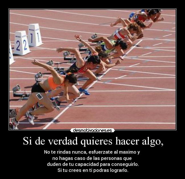 Si de verdad quieres hacer algo, - 