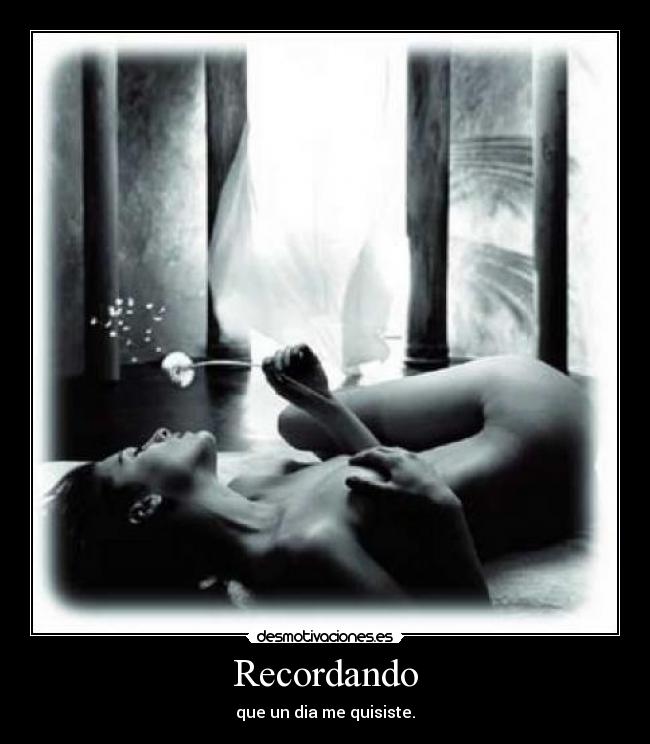 Recordando - que un dia me quisiste.
