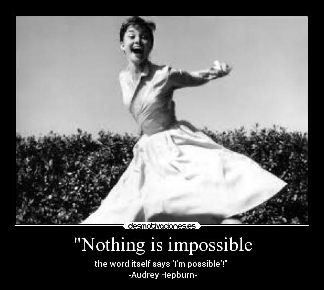Nothing is impossible - 